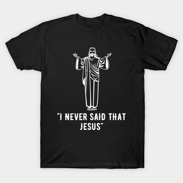 I never said that jesus T-Shirt by captainmood